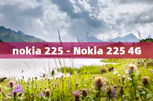 nokia 225 - Nokia 225 4G